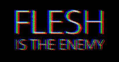 'Flesh is the Enemy'